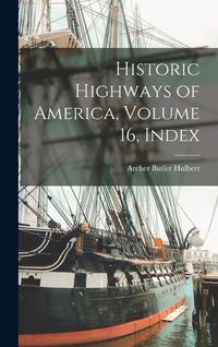 Produktbild: Historic Highways of America, Volume 16, Index