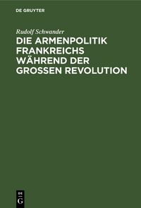 Produktbild: Die Armenpolitik Frankreichs w&auml;hrend der grossen Revolution