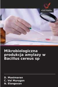 Produktbild: Mikrobiologiczna produkcja amylazy w Bacillus cereus sp