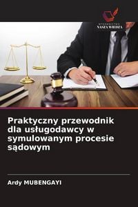 Produktbild: Praktyczny przewodnik dla us&iquest;ugodawcy w symulowanym procesie s&iquest;dowym