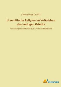 Produktbild: Ursemitische Religion im Volksleben des heutigen Orients
