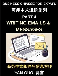 Produktbild: Business Chinese for Expats (Part 4)- Writing Emails and Messages, Business Chinese Writing Skills for Expats, Master Professional Emails, Messages, and Workplace Communication in Mandarin