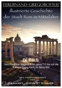 Produktbild: Ferinand Gregorovius' illustrierte Geschichte der Stadt Rom im Mittelalter, IV. Buch