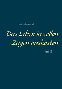 Produktbild: Das Leben in vollen Z&uuml;gen auskosten