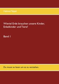 Produktbild: Wieviel Erde brauchen unsere Kinder, Enkelkinder und Tiere?