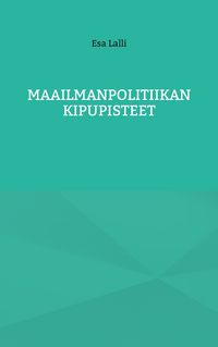Produktbild: Maailmanpolitiikan kipupisteet