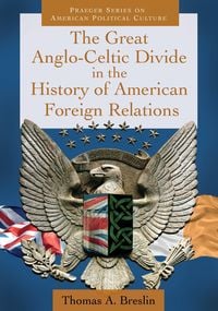 Produktbild: The Great Anglo-Celtic Divide in the History of American Foreign Relations