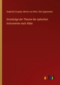 Produktbild: Grundz&uuml;ge der Theorie der optischen Instrumente nach Abbe