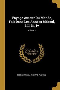 Produktbild: Voyage Autour Du Monde, Fait Dans Les Ann&eacute;es Mdccxl, I, Ii, Iii, Iv; Volume 2