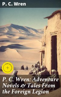 Produktbild: P. C. Wren: Adventure Novels & Tales From the Foreign Legion
