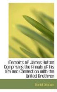 Produktbild: Memoirs of James Hutton Comprising the Annals of His Life and Connection with the United Brethren