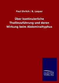 Produktbild: &Uuml;ber kontinuierliche Thallinzuf&uuml;hrung und deren Wirkung beim Abdominaltyphus