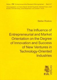 Produktbild: The Influence of Entrepreneurial and Market Orientation on the Degree of Innovation and Success of New Ventures in Technology-Oriented Industries