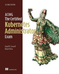 Produktbild: Acing the Certified Kubernetes Administrator Exam, Second Edition