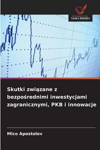 Produktbild: Skutki zwi&iquest;zane z bezpo&iquest;rednimi inwestycjami zagranicznymi, PKB i innowacje