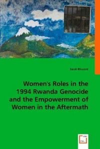 Produktbild: Blizzard, S: Women''s Roles in the 1994 Rwanda Genocide and