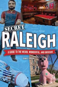 Produktbild: Secret Raleigh: A Guide to the Weird, Wonderful, and Obscure