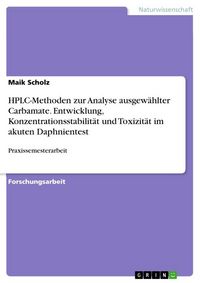 Produktbild: HPLC-Methoden zur Analyse ausgew&auml;hlter Carbamate. Entwicklung, Konzentrationsstabilit&auml;t und Toxizit&auml;t im akuten Daphnientest