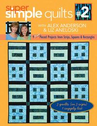 Produktbild: Super Simple Quilts #2: 9 New Pieced Projects from Strips, Squares & Rectangles