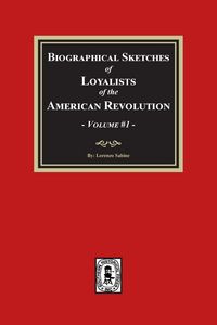 Produktbild: Biographical Sketches of Loyalists of the American Revolution, Volume #1
