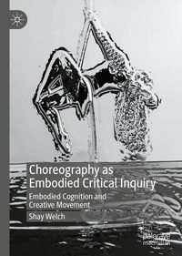 Produktbild: Choreography as Embodied Critical Inquiry