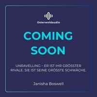 Produktbild: Unravelling &ndash; Er ist ihr gr&ouml;&szlig;ter Rivale. Sie ist seine gr&ouml;&szlig;te Schw&auml;che.
