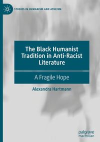 Bild vom Artikel The Black Humanist Tradition in Anti-Racist Literature vom Autor Alexandra Hartmann
