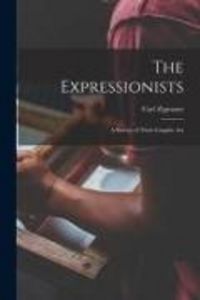 Produktbild: The Expressionists; a Survey of Their Graphic Art