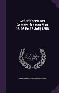 Produktbild: Gedenkboek Der Costers-feesten Van 15, 16 En 17 Julij 1856