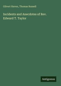 Produktbild: Incidents and Anecdotes of Rev. Edward T. Taylor