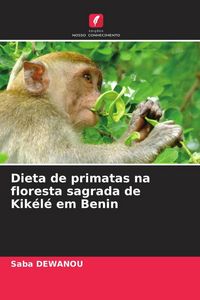 Produktbild: Dieta de primatas na floresta sagrada de Kik&eacute;l&eacute; em Benin