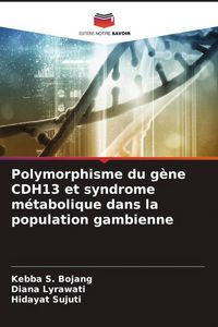 Produktbild: Polymorphisme du g&egrave;ne CDH13 et syndrome m&eacute;tabolique dans la population gambienne