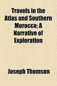 Produktbild: Travels in the Atlas and Southern Morocco; A Narrative of Exploration