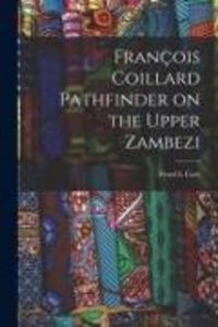 Produktbild: François Coillard Pathfinder on the Upper Zambezi