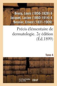 Produktbild: Pr&eacute;cis &Eacute;l&eacute;mentaire de Dermatologie. Tome 4. 2e &Eacute;dition