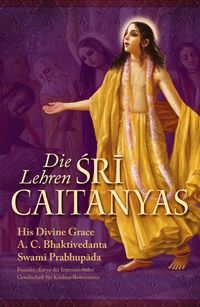 Bild vom Artikel Die Lehren Sri Caitanyas vom Autor Abhay Charan Bhaktivedanta Swami Prabhupada