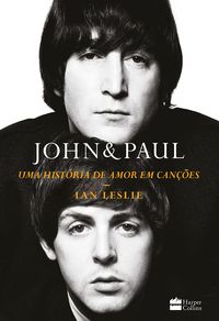 Produktbild: John & Paul: Uma hist&oacute;ria de amor em can&ccedil;&otilde;es - Os bastidores da parceria entre os g&ecirc;nios dos Beatles