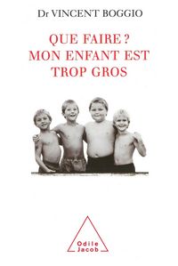 Produktbild: Que faire ? Mon enfant est trop gros