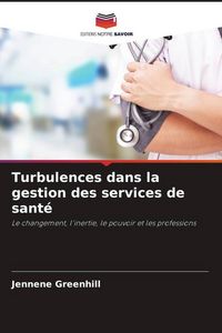 Produktbild: Turbulences dans la gestion des services de sant&eacute;