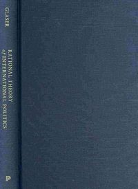 Produktbild: Rational Theory of International Politics: The Logic of Competition and Cooperation
