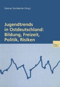 Produktbild: Jugendtrends in Ostdeutschland: Bildung, Freizeit, Politik, Risiken