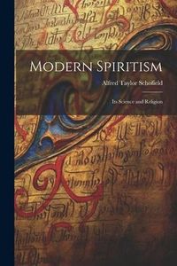 Produktbild: Modern Spiritism; Its Science and Religion