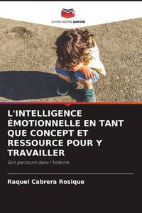 Produktbild: L'intelligence &Eacute;motionnelle En Tant Que Concept Et Ressource Pour Y Travailler