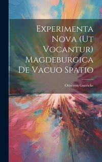 Produktbild: Experimenta nova (ut vocantur) magdeburgica de vacuo spatio