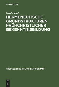 Bild vom Artikel Hermeneutische Grundstrukturen frühchristlicher Bekenntnisbildung vom Autor Gerda Riedl