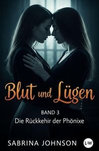 Produktbild: Blut und L&uuml;gen - Band 3 - Die R&uuml;ckkehr der Ph&ouml;nixe