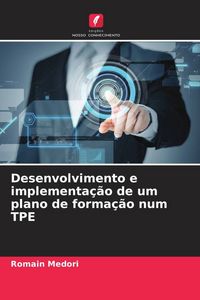 Produktbild: Desenvolvimento e implementa&ccedil;&atilde;o de um plano de forma&ccedil;&atilde;o num TPE