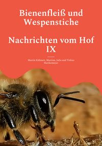 Produktbild: Bienenflei&szlig; und Wespenstiche - Nachrichten vom Hof IX