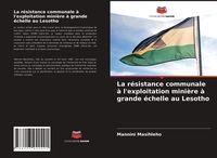 Produktbild: La r&eacute;sistance communale &agrave; l'exploitation mini&egrave;re &agrave; grande &eacute;chelle au Lesotho