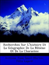 Produktbild: Recherches Sur L'histoire Et La G&eacute;ographie De La M&eacute;s&egrave;ne Et De La Charac&egrave;ne